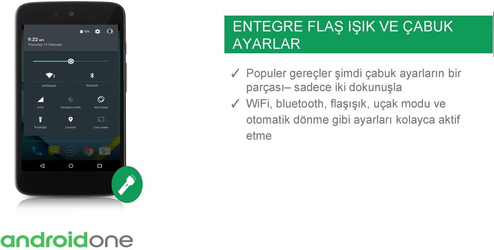 sadece iki dokunuşla WiFi, bluetooth, flaşışık,