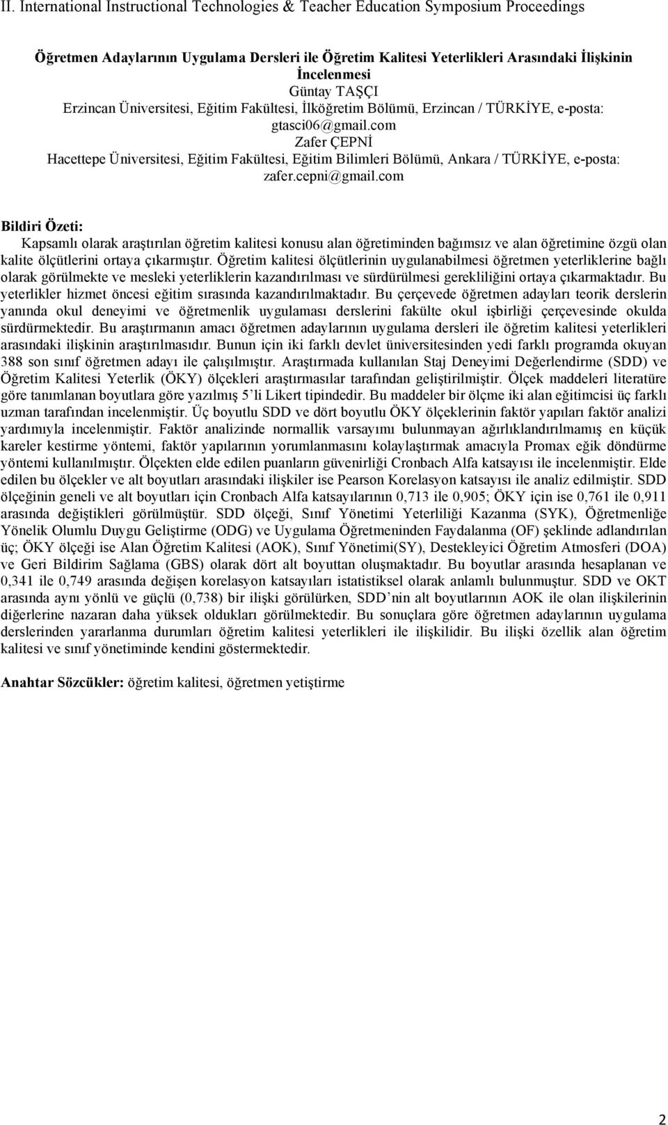 com Kapsamlı olarak araştırılan öğretim kalitesi konusu alan öğretiminden bağımsız ve alan öğretimine özgü olan kalite ölçütlerini ortaya çıkarmıştır.