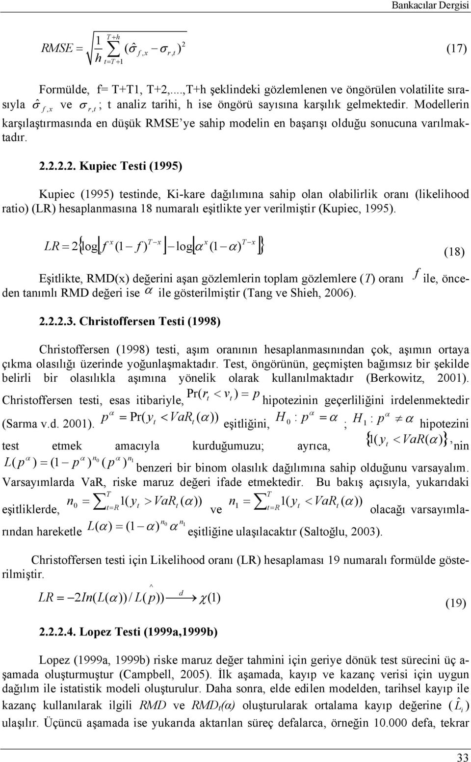 Modellerin karşılaşırmasında en düşük RMSE ye sahip modelin en başarışı olduğu sonucuna varılmakadır.