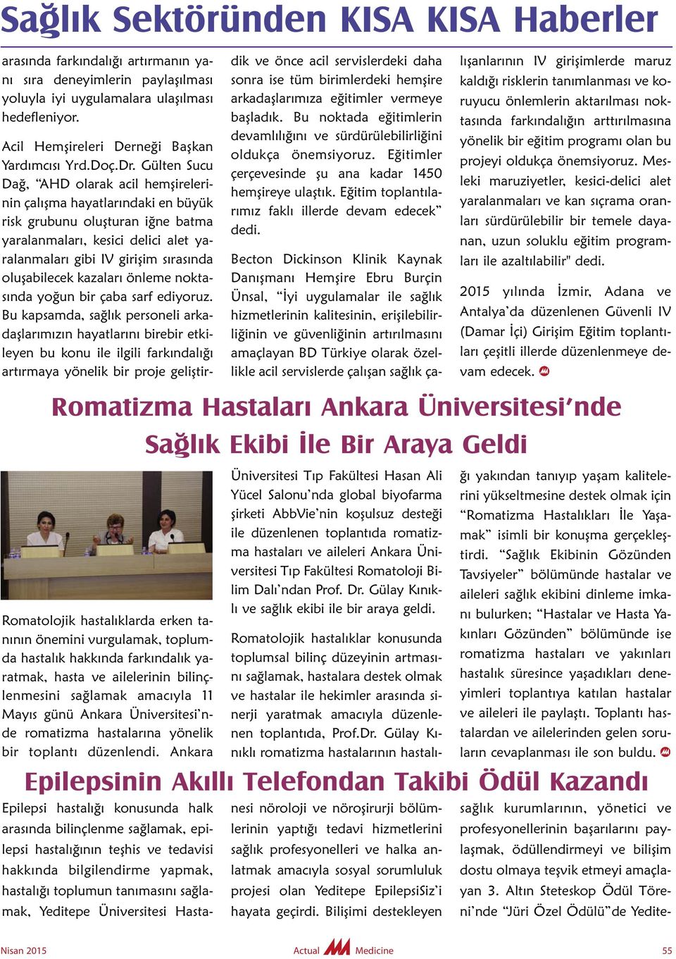 Üniversitesi n - de romatizma hastalarına yönelik bir toplantı düzenlendi. Ankara Acil Hemşireleri Derneği Başkan Yar dımcısı Yrd.Doç.Dr.