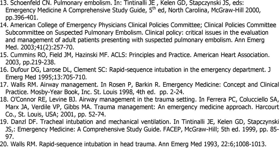 Clinical policy: critical issues in the evaluation and management of adult patients presenting with suspected pulmonary embolism. Ann Emerg Med. 2003;41(2):257-70. 15.