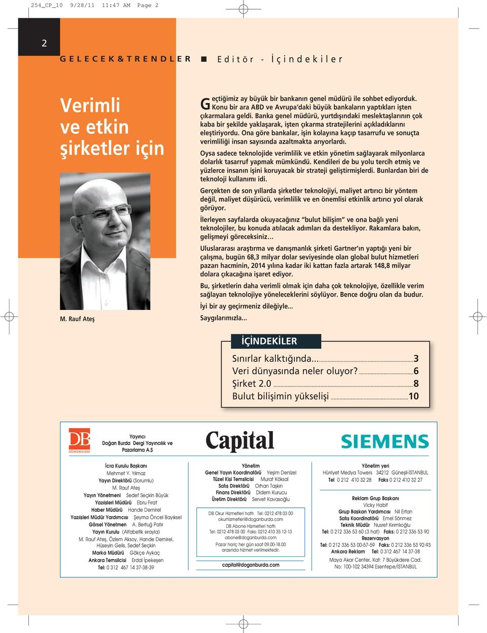 Banka genel müdürü, yurtdışındaki meslektaşlarının çok kaba bir şekilde yaklaşarak, işten çıkarma stratejilerini açıkladıklarını eleştiriyordu.