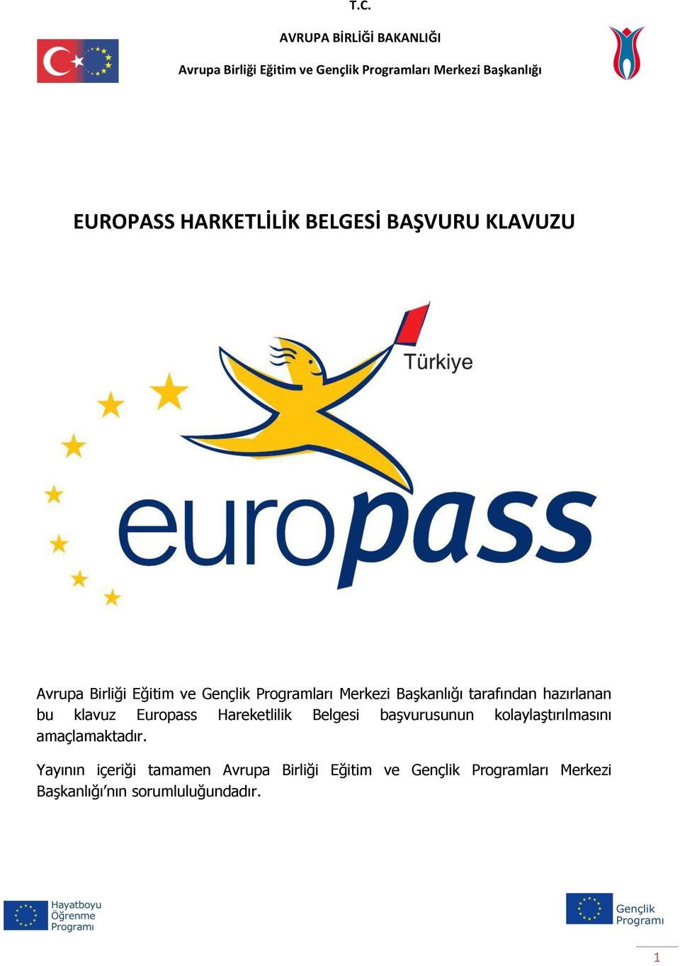 tarafından hazırlanan bu klavuz Europass Hareketlilik Belgesi başvurusunun kolaylaştırılmasını