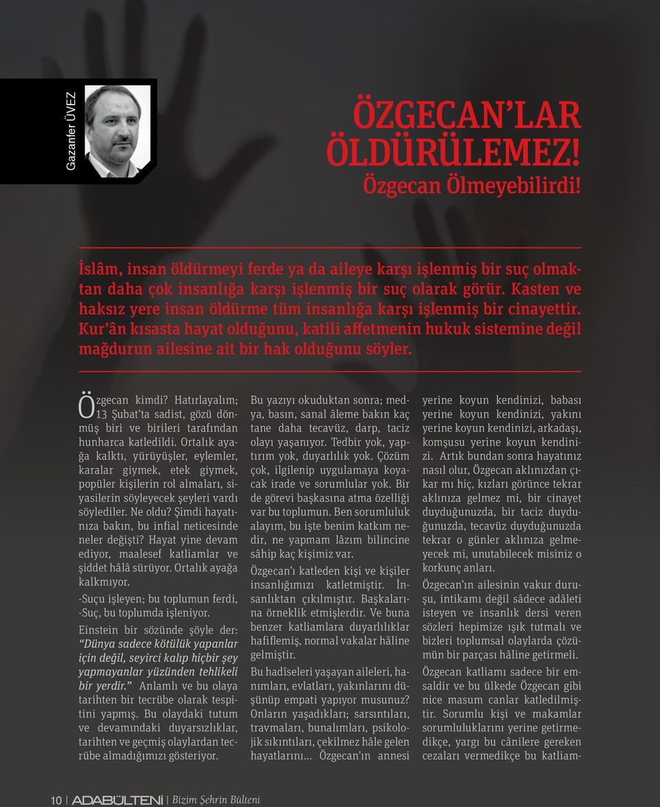 Ö zgecan kimdi? Hatırlayalım; 13 Şubat ta sadist, gözü dönmüş biri ve birileri tarafından hunharca katledildi.