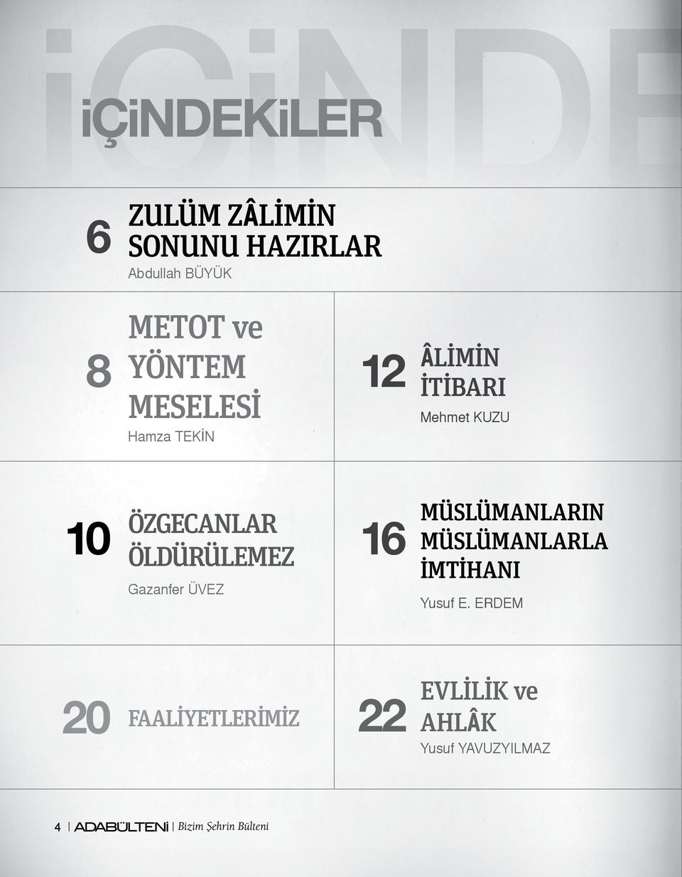 ÖZGECANLAR ÖLDÜRÜLEMEZ 16 Gazanfer ÜVEZ 20 4 FAALİYETLERİMİZ