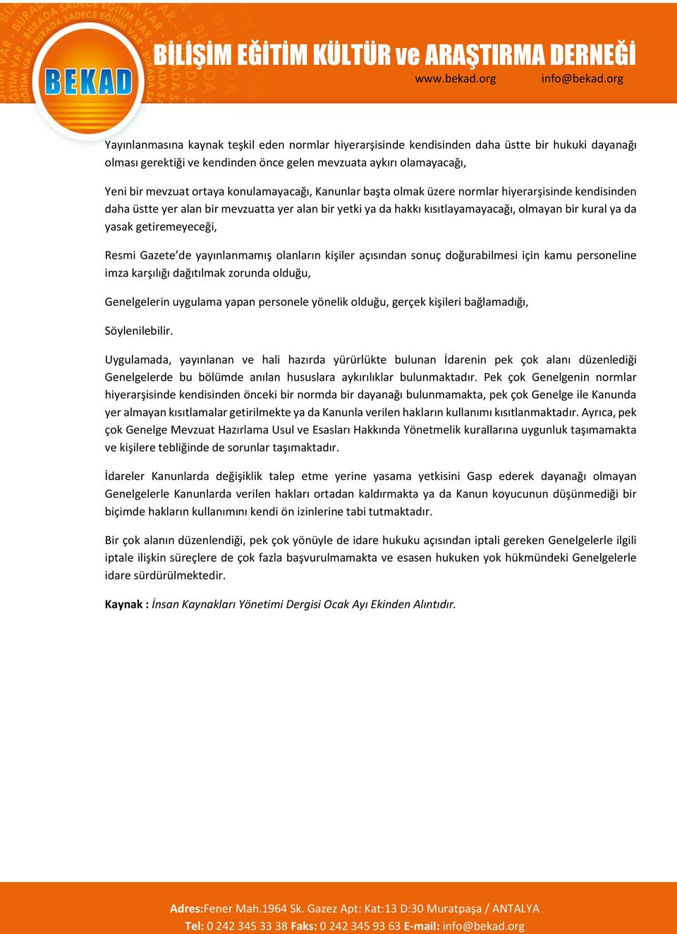 getiremeyeceği, Resmi Gazete de yayınlanmamış olanların kişiler açısından sonuç doğurabilmesi için kamu personeline imza karşılığı dağıtılmak zorunda olduğu, Genelgelerin uygulama yapan personele