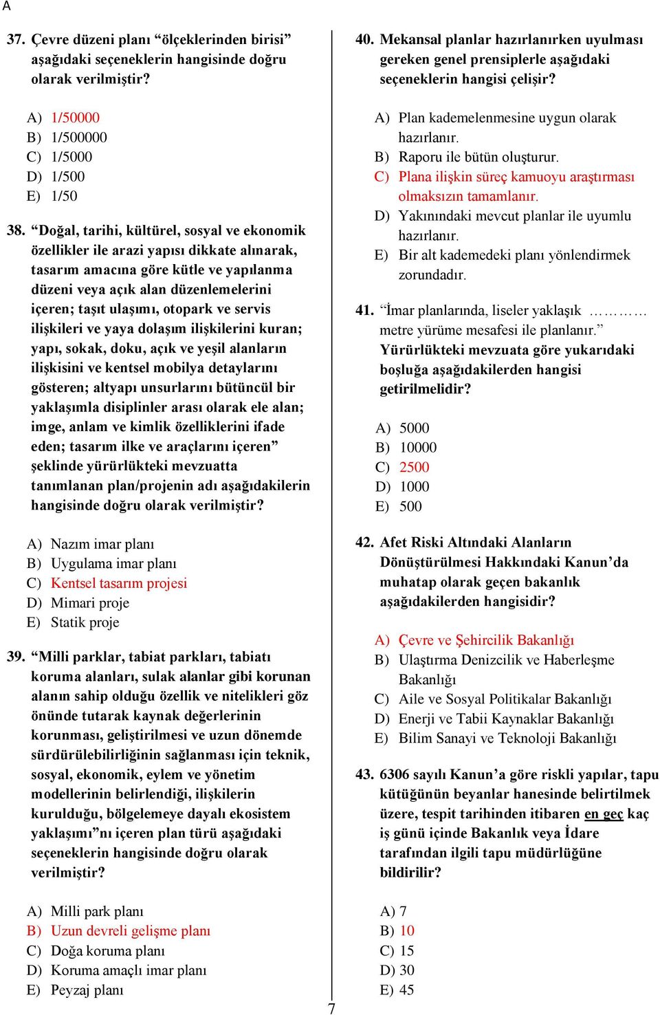 ve servis ilişkileri ve yaya dolaşım ilişkilerini kuran; yapı, sokak, doku, açık ve yeşil alanların ilişkisini ve kentsel mobilya detaylarını gösteren; altyapı unsurlarını bütüncül bir yaklaşımla