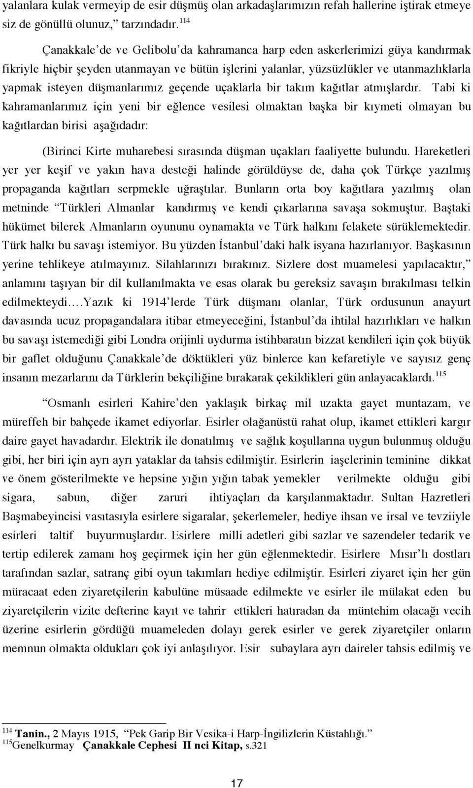 düşmanlarımız geçende uçaklarla bir takım kağıtlar atmışlardır.