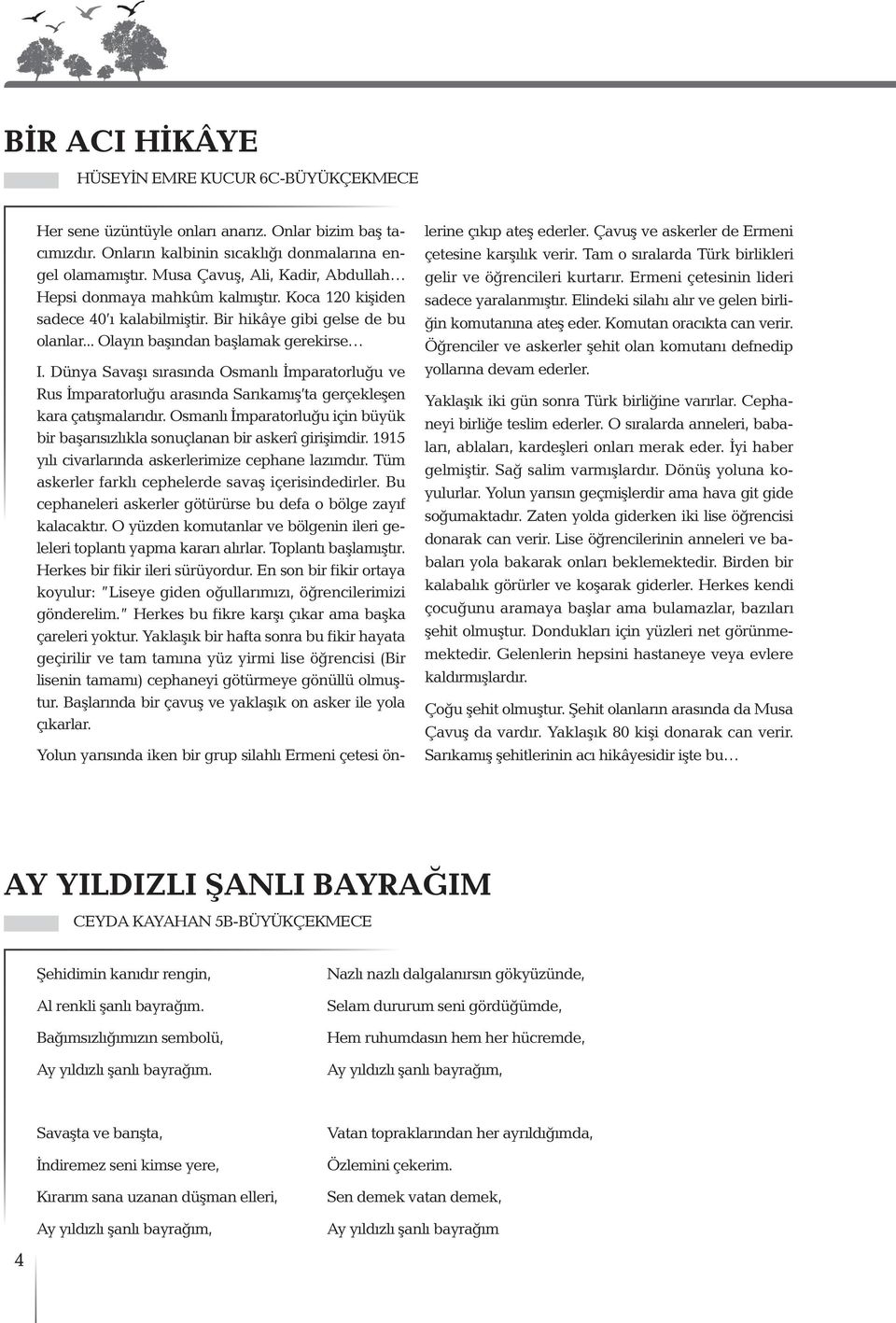 Dünya Savaşı sırasında Osmanlı İmparatorluğu ve Rus İmparatorluğu arasında Sarıkamış ta gerçekleşen kara çatışmalarıdır.