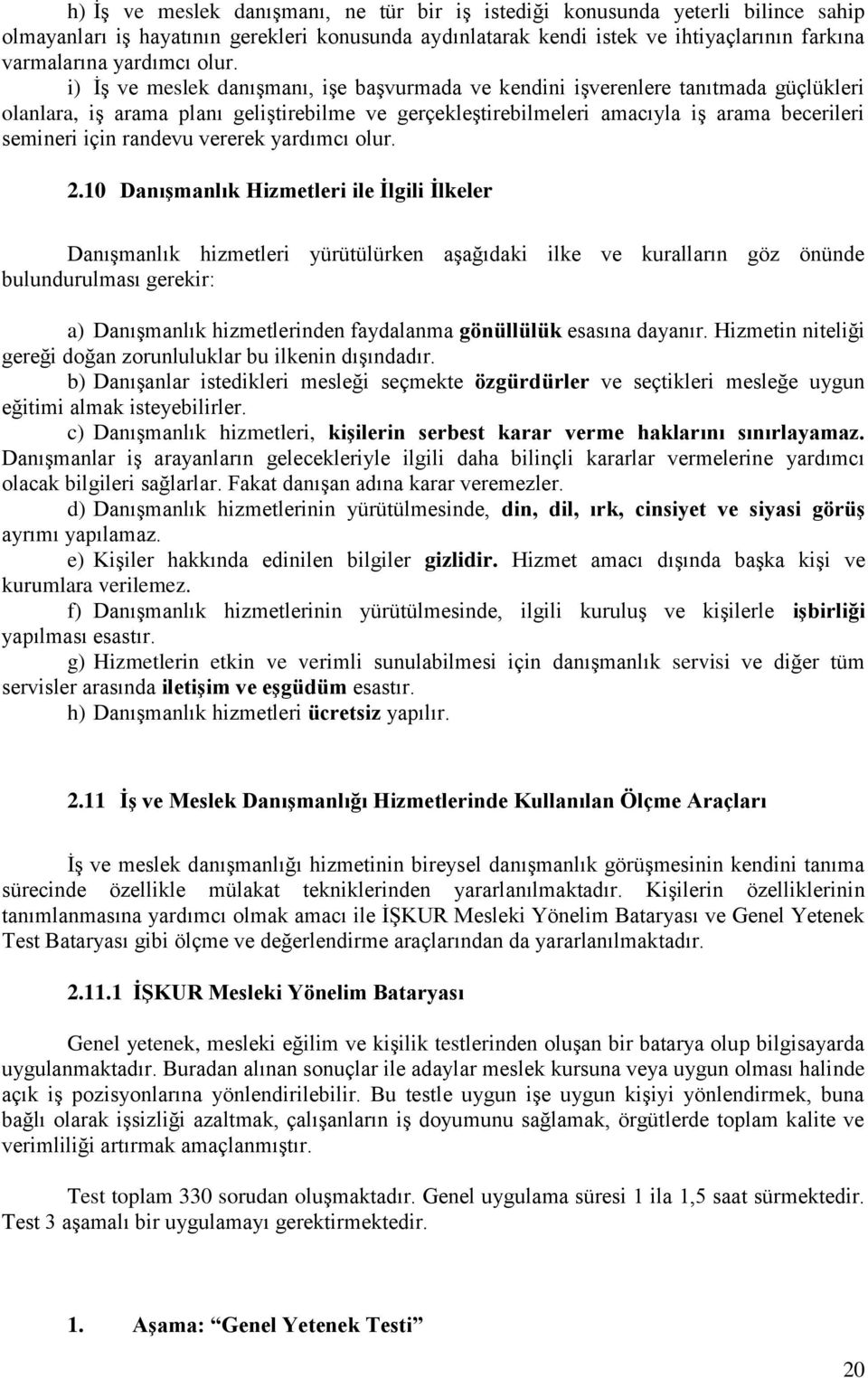 için randevu vererek yardımcı olur. 2.