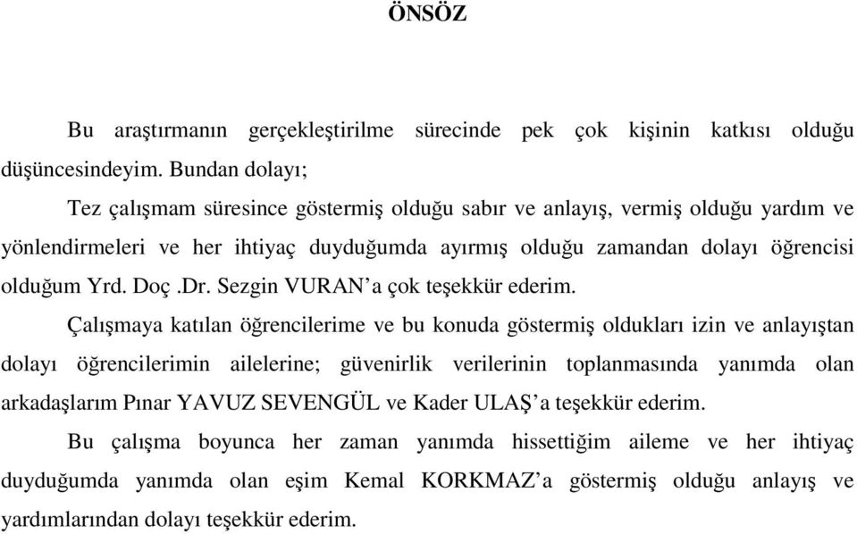 Yrd. Doç.Dr. Sezgin VURAN a çok teşekkür ederim.