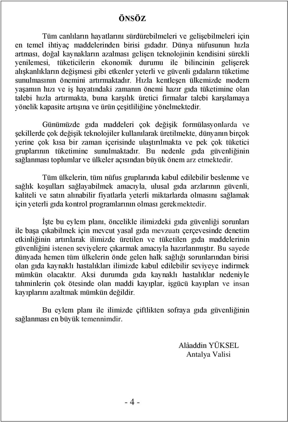 etkenler yeterli ve güvenli gıdaların tüketime sunulmasının önemini artırmaktadır.