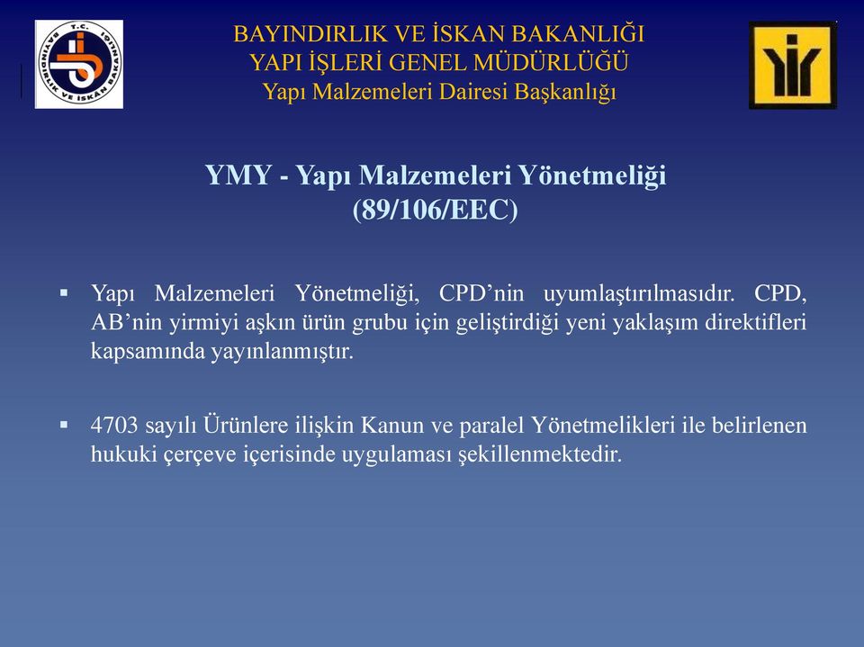 CPD, AB nin yirmiyi aģkın ürün grubu için geliģtirdiği yeni yaklaģım direktifleri