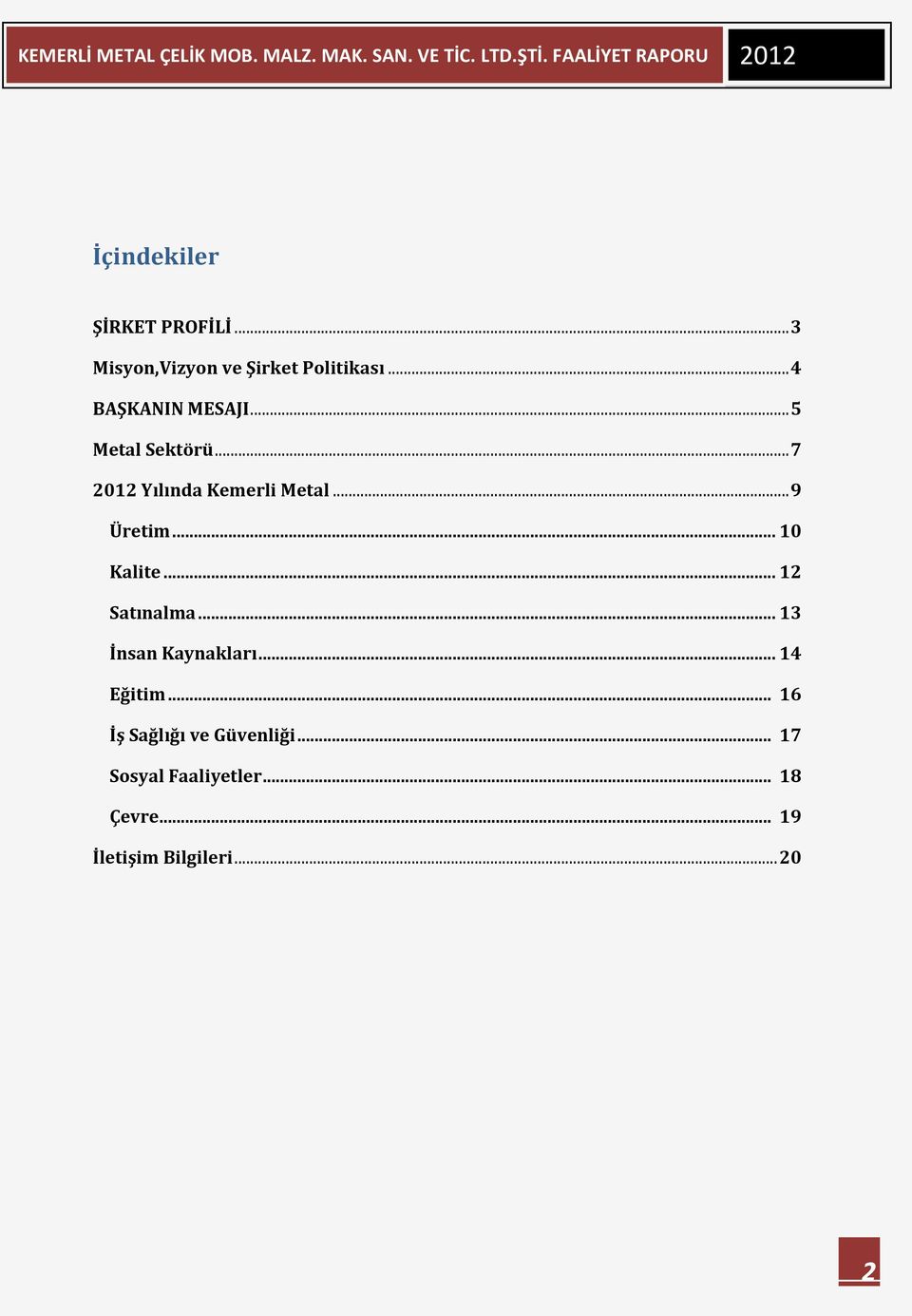 .. 9 Üretim... 10 Kalite... 12 Satınalma... 13 İnsan Kaynakları... 14 Eğitim.
