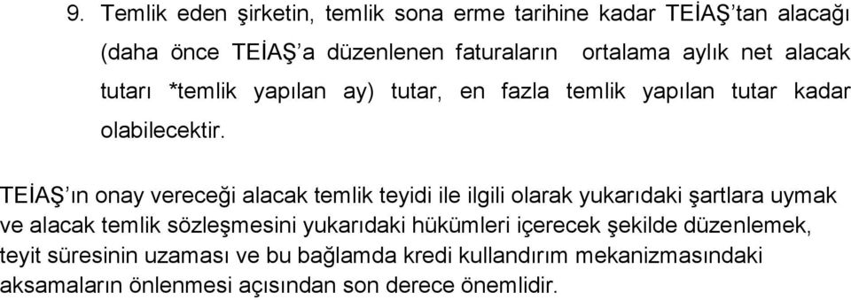 TEİAŞ ın onay vereceği alacak temlik teyidi ile ilgili olarak yukarıdaki şartlara uymak ve alacak temlik sözleşmesini yukarıdaki