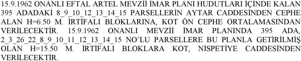 İRTİFALI BLOKLARINA, KOT ÖN CEPHE ORTALAMASINDAN VERİLECEKTİR. 15.9.