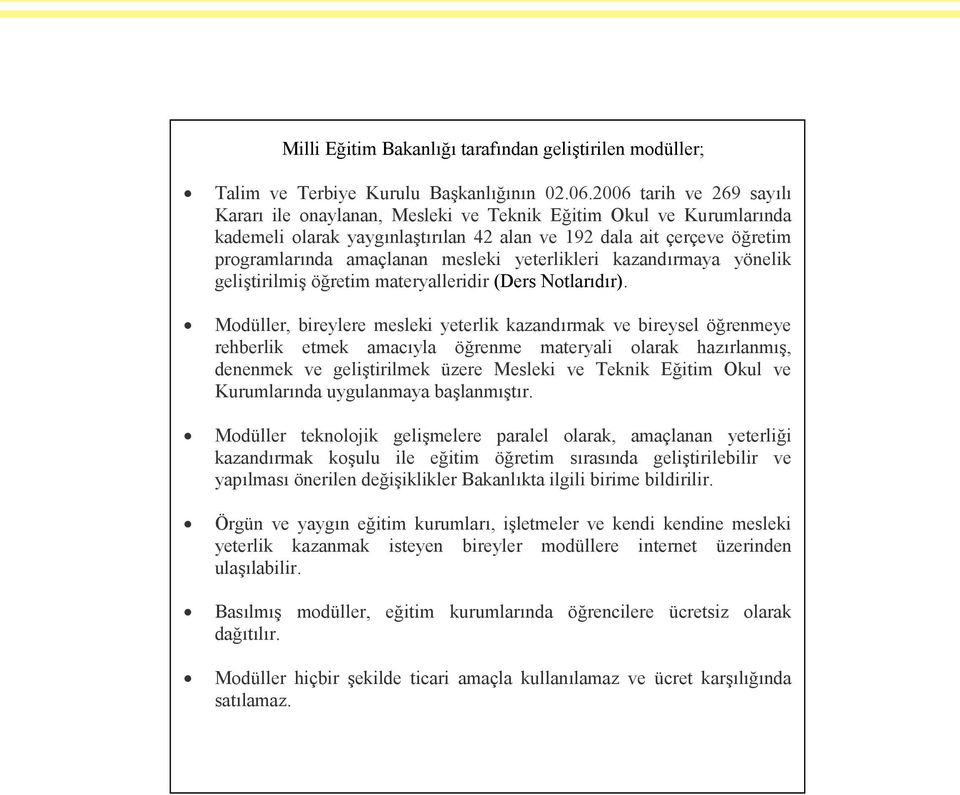 yeterlikleri kazandırmaya yönelik geliştirilmiş öğretim materyalleridir (Ders Notlarıdır).