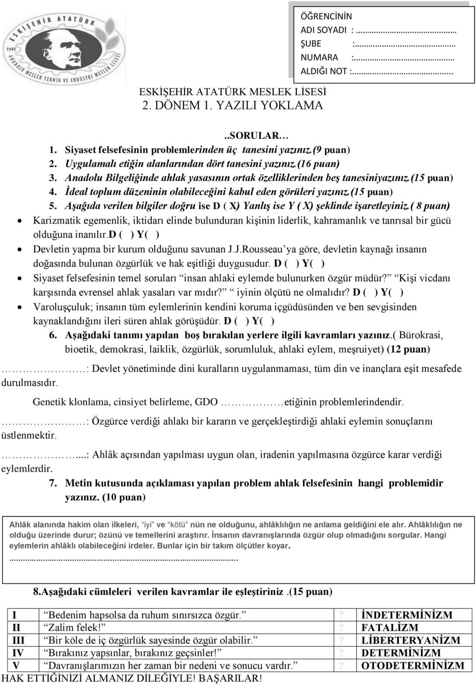 Aşağıda verilen bilgiler doğru ise D ( X) Yanlış ise Y ( X) şeklinde işaretleyiniz.