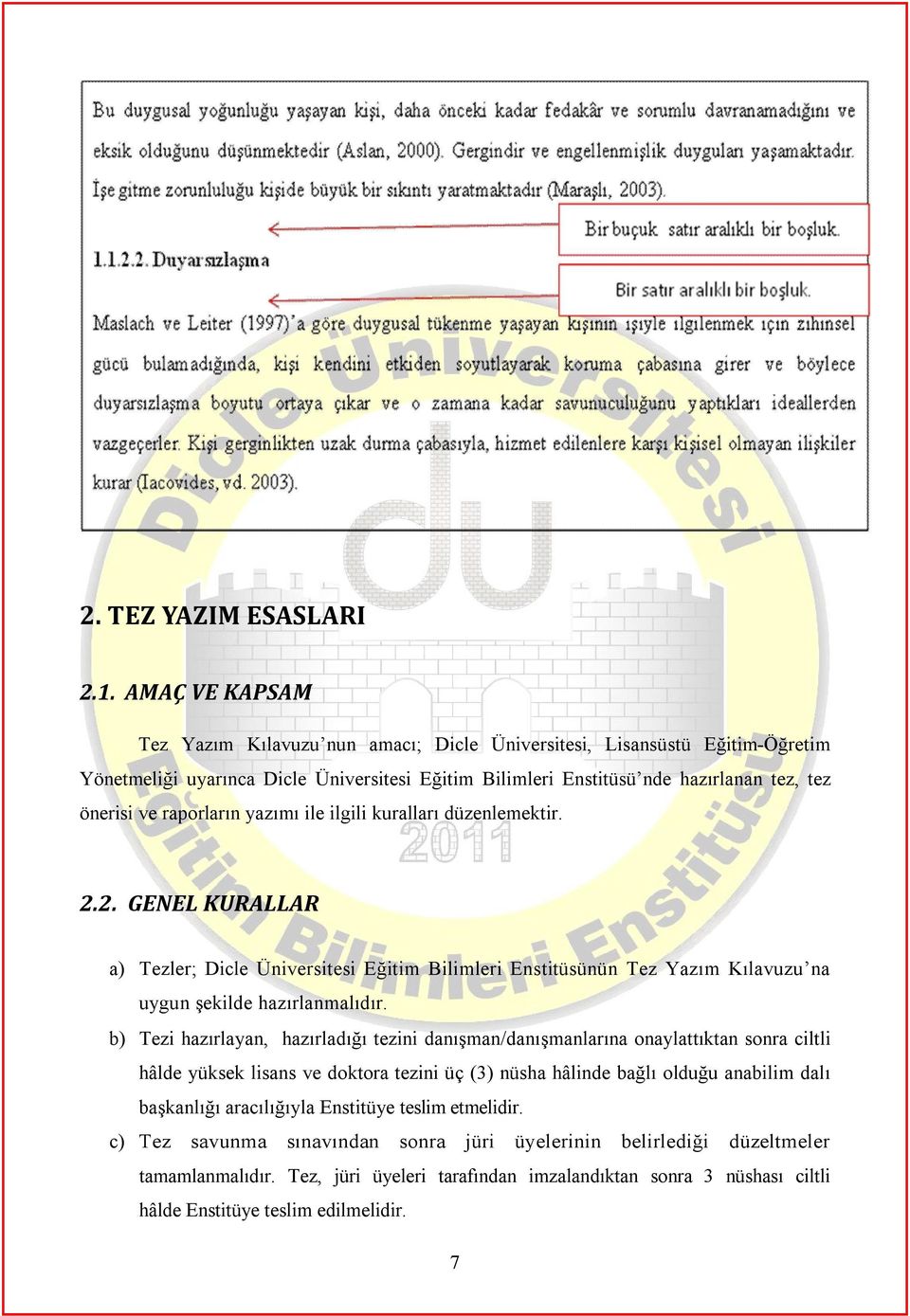 raporların yazımı ile ilgili kuralları düzenlemektir. 2.2. GENEL KURALLAR a) Tezler; Dicle Üniversitesi Eğitim Bilimleri Enstitüsünün Tez Yazım Kılavuzu na uygun şekilde hazırlanmalıdır.