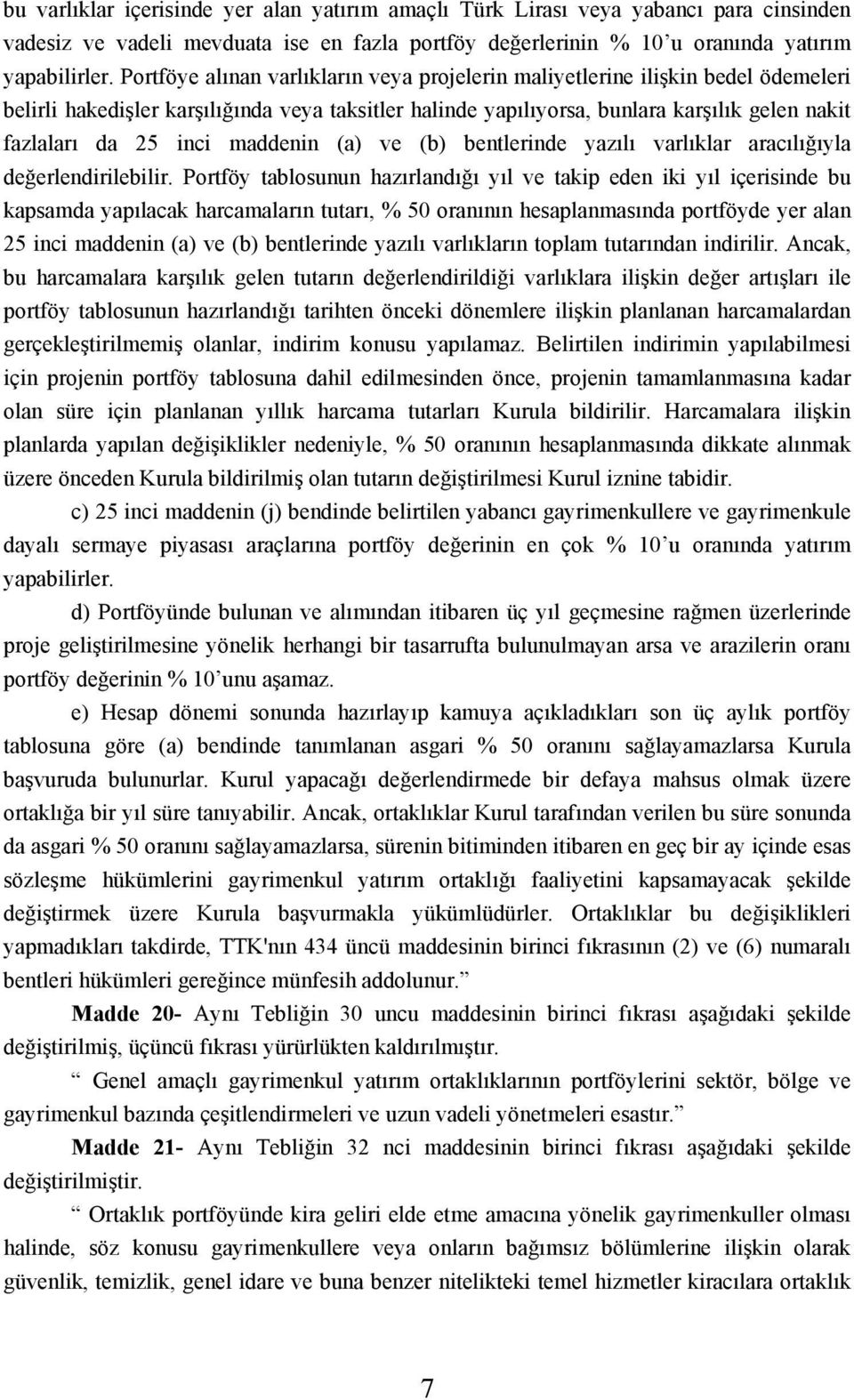 maddenin (a) ve (b) bentlerinde yazılı varlıklar aracılığıyla değerlendirilebilir.