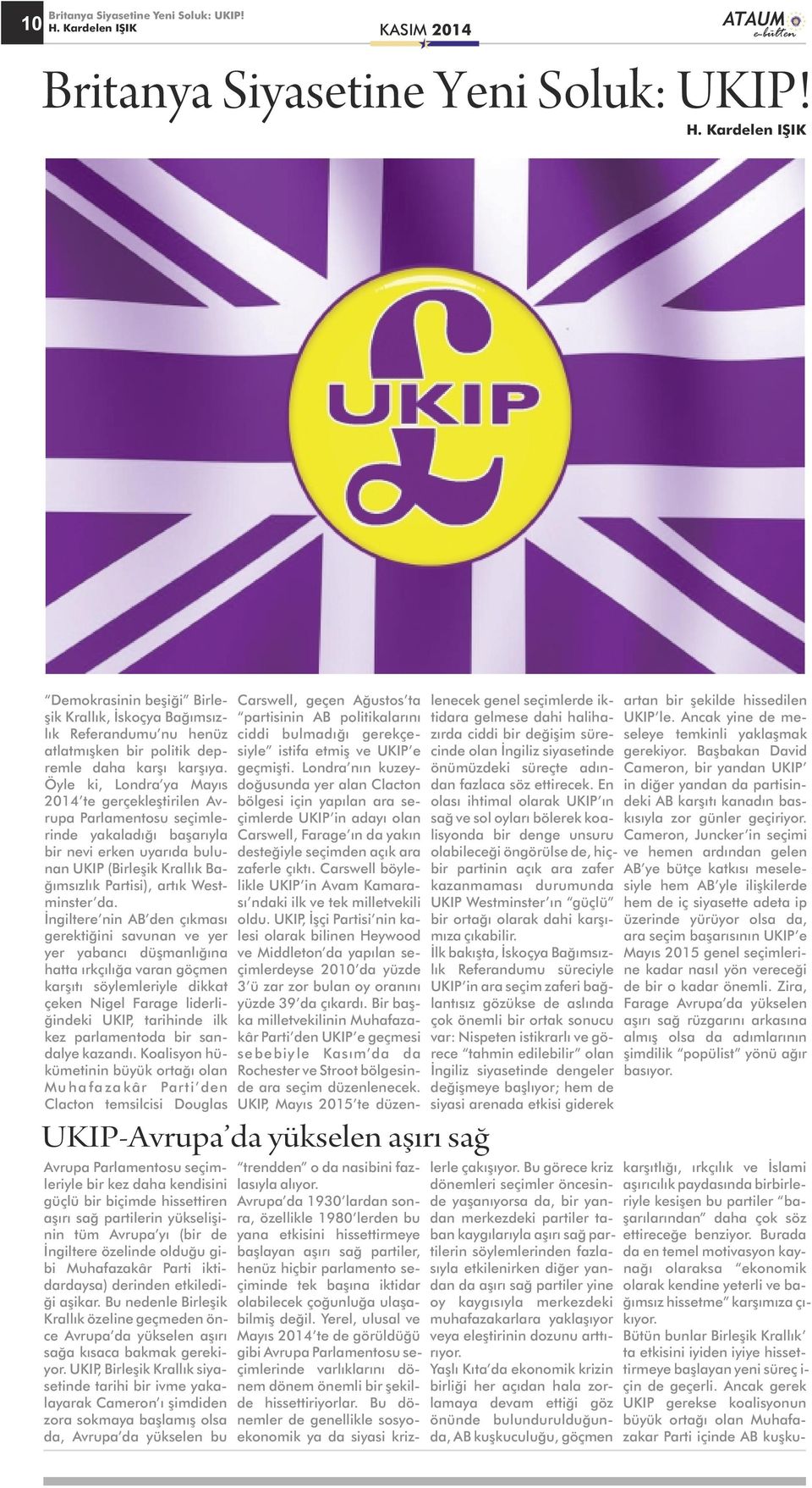 politikalarını tidara gelmese dahi haliha- UKIP le.