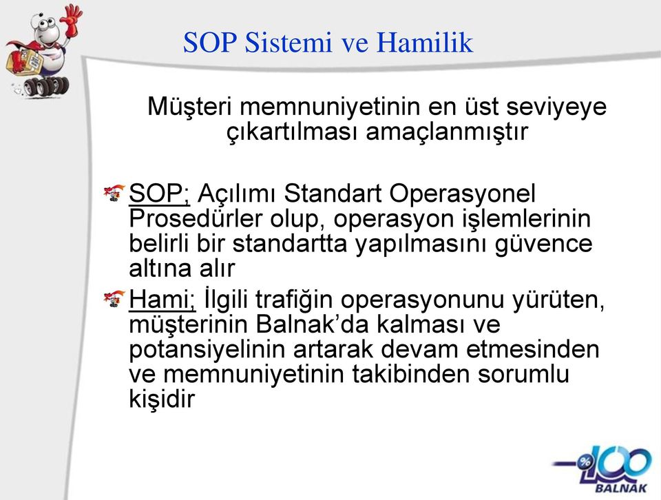 yapılmasını güvence altına alır Hami; İlgili trafiğin operasyonunu yürüten, müşterinin Balnak