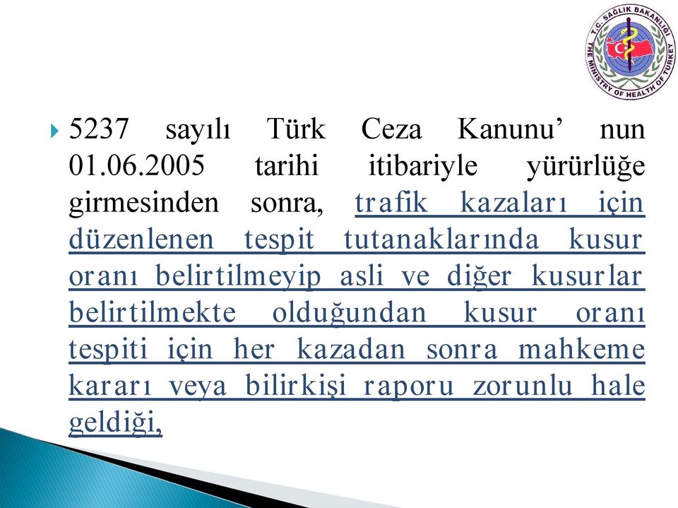 düzenlenen tespit tutanaklarında kusur oranı belirtilmeyip asli ve diğer