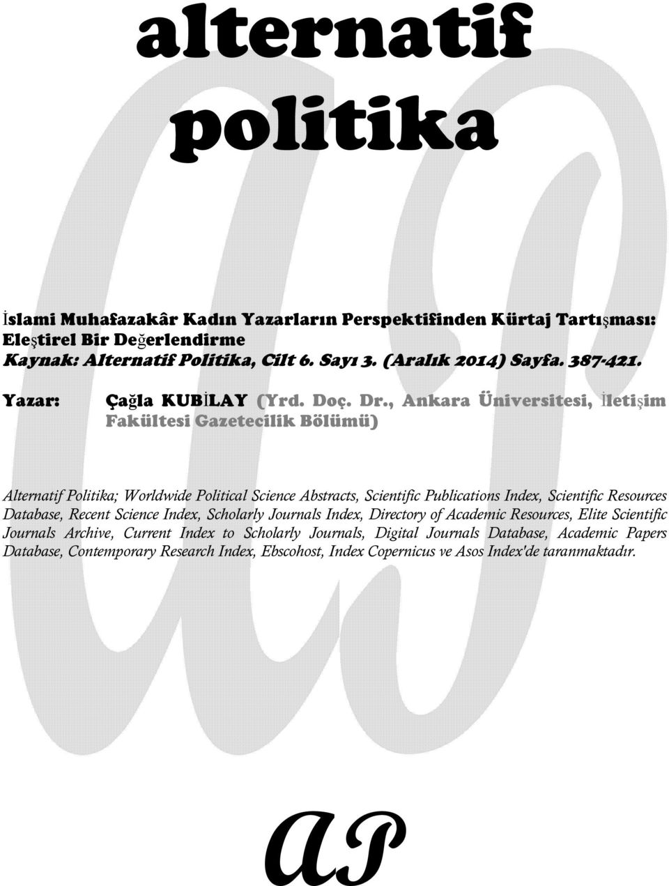 , Ankara Üniversitesi, İletişim Fakültesi Gazetecilik Bölümü) Alternatif Politika; Worldwide Political Science Abstracts, Scientific Publications Index, Scientific Resources