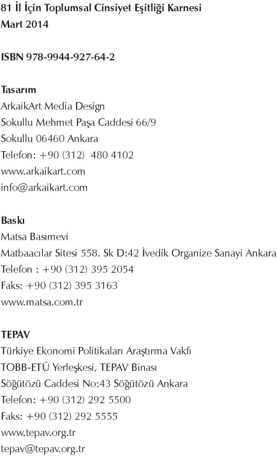 Sk D:42 İvedik Organize Sanayi Ankara Telefon : +90 (312) 395 2054 Faks: +90 (312) 395 3163 www.matsa.com.