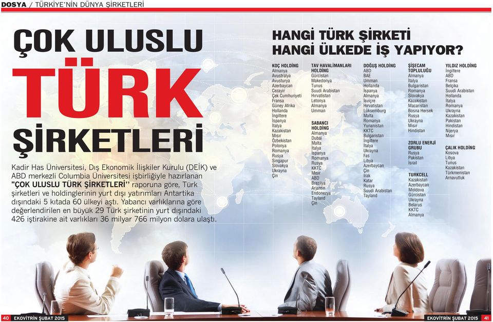 Yabancı varlıklarına göre değerlendirilen en büyük 29 Türk şirketinin yurt dışındaki 426 iştirakine ait varlıkları 36 milyar 766 milyon dolara ulaştı. HANGİ TÜRK ŞİRKETİ HANGİ ÜLKEDE İŞ YAPIYOR?