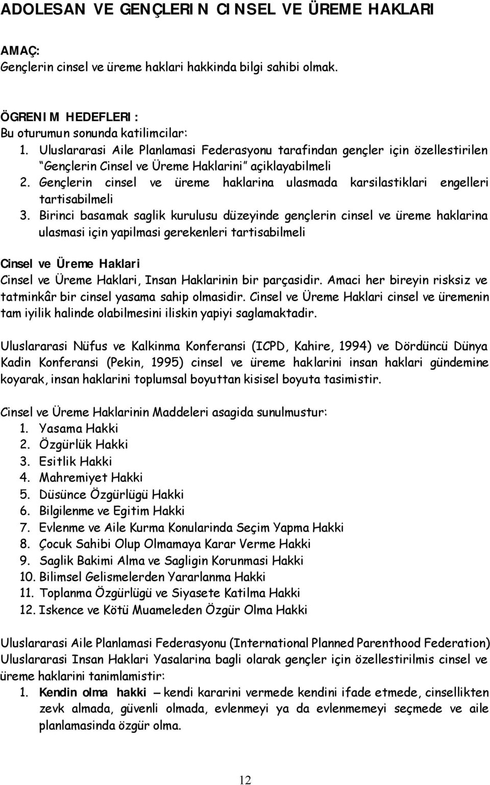 Gençlerin cinsel ve üreme haklarina ulasmada karsilastiklari engelleri tartisabilmeli 3.