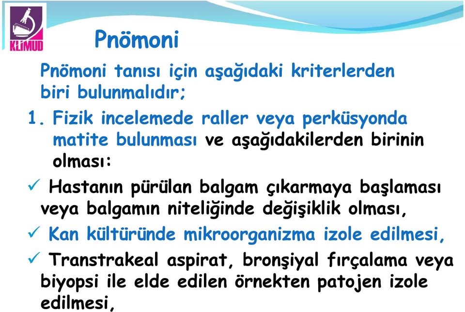 Hastanın pürülan balgam çıkarmaya başlaması veya balgamın niteliğinde değişiklik olması, Kan