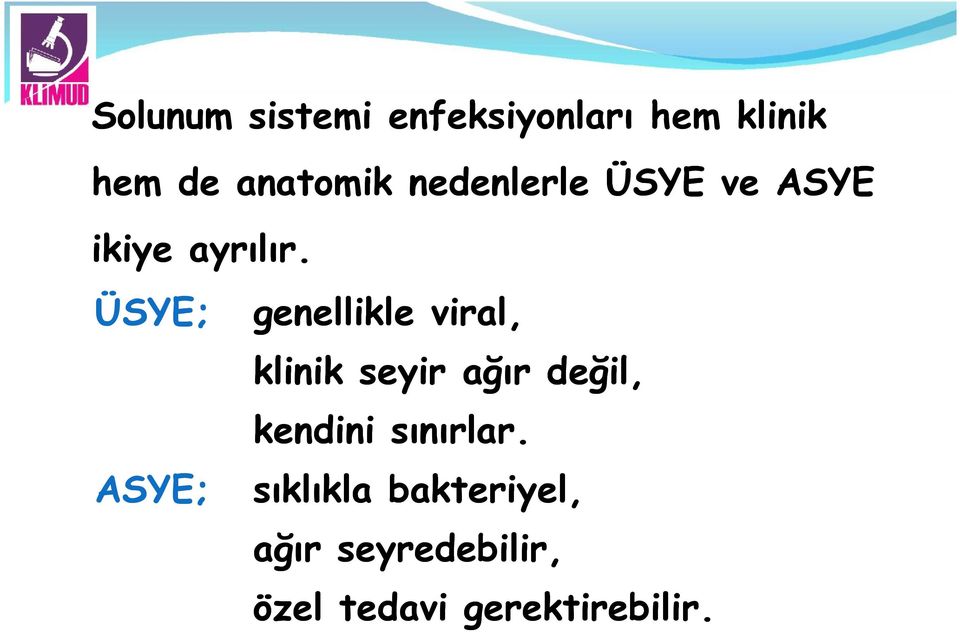 ÜSYE; genellikle viral, klinik seyir ağır değil, kendini