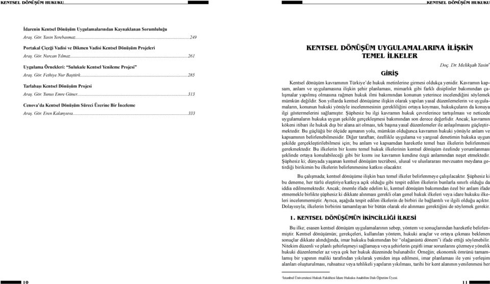 ..313 Cenova da Kentsel Dönüşüm Süreci Üzerine Bir İnceleme Araş. Gör. Eren Kalanyuva...333 KENTSEL DÖNÜŞÜM U UL M L N L ŞK N TEMEL LKELE Ş Doç. Dr.