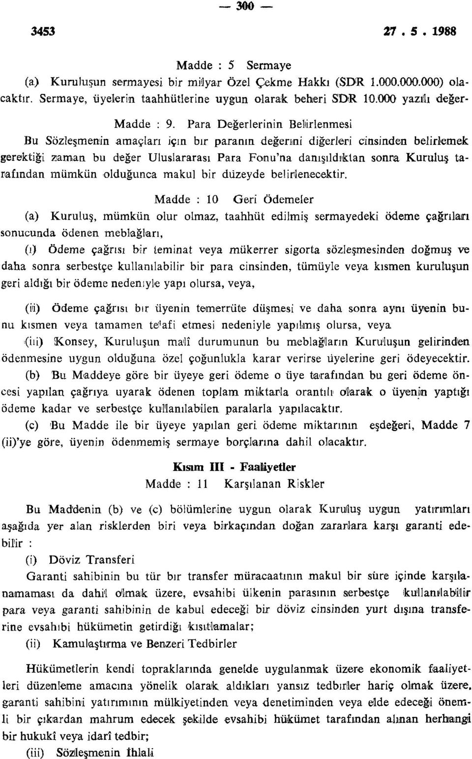 tarafından mümkün olduğunca makul bir düzeyde belirlenecektir.