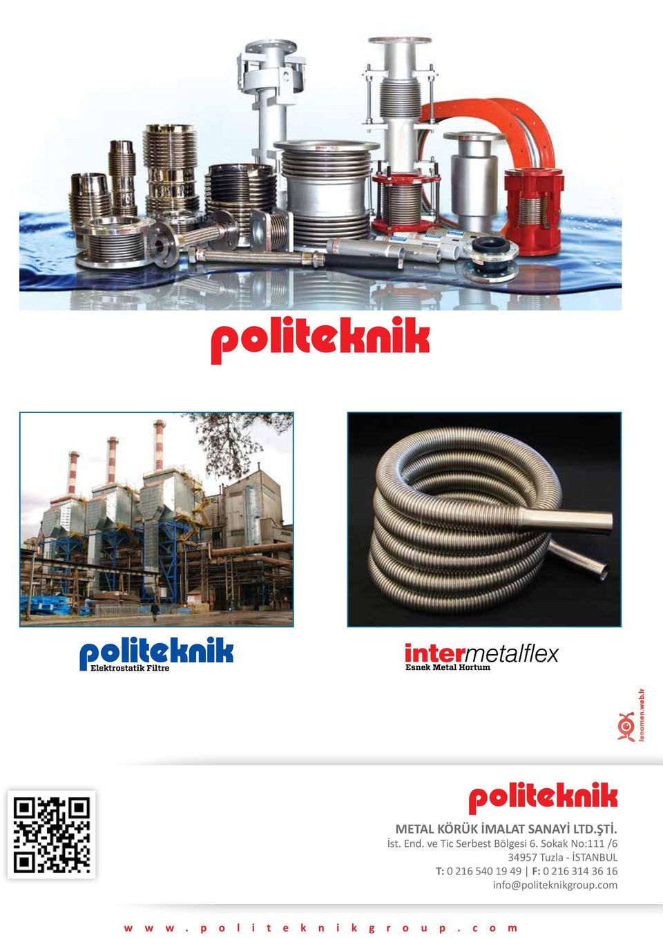 Sokak No:111 /6 34957 Tuzla - İSTANBUL T: 0 216 540 19 49 F: 0 216 314 36 16 info@politeknikgroup.