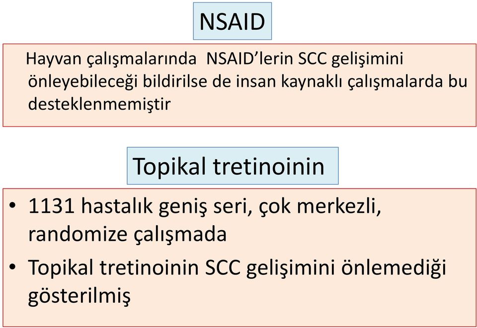 desteklenmemiştir Topikal tretinoinin 1131 hastalık geniş seri, çok