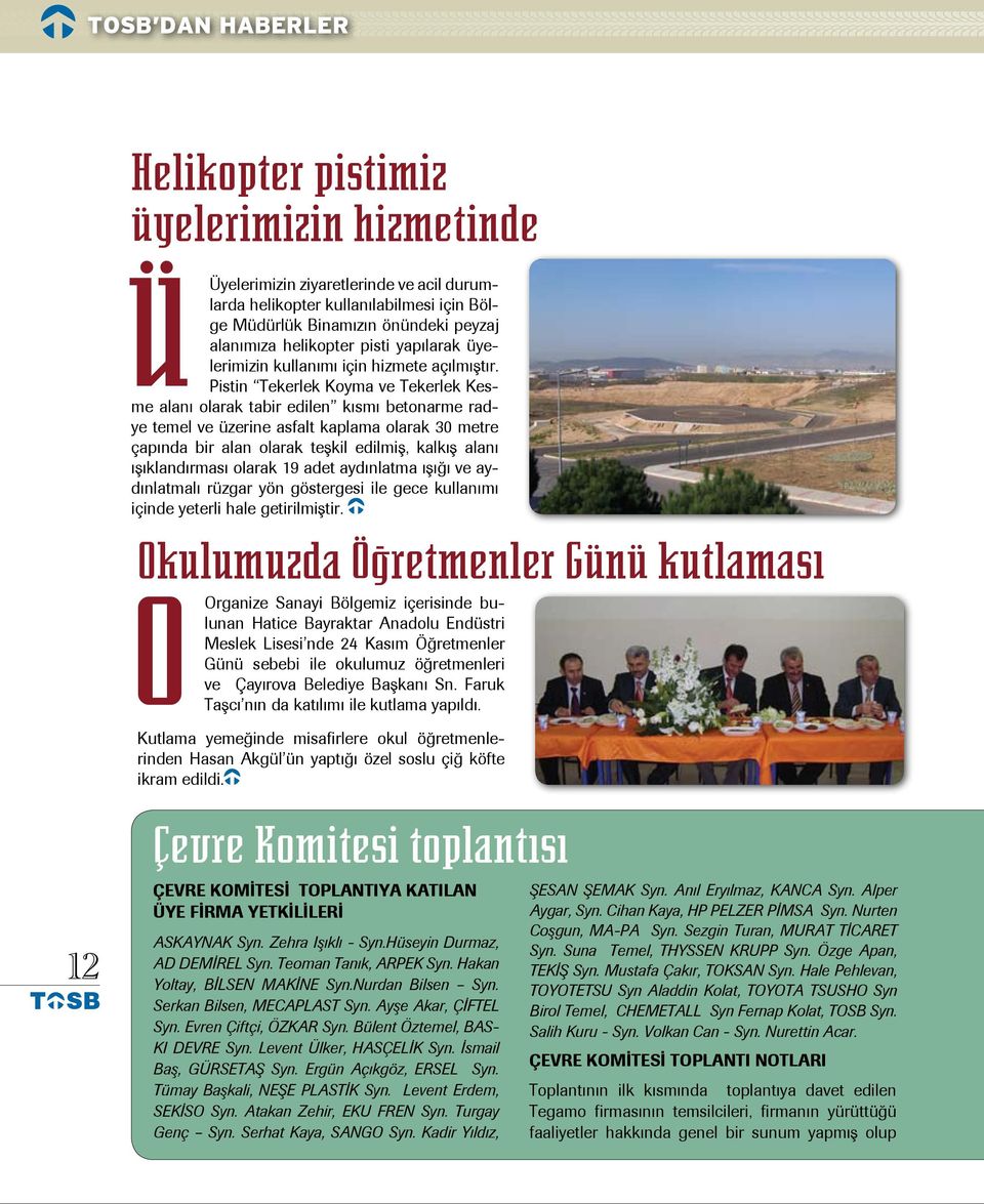 Pistin ekerlek Koyma ve ekerlek Kesme alanı olarak tabir edilen kısmı betonarme radye temel ve üzerine asfalt kaplama olarak 30 metre çapında bir alan olarak teşkil edilmiş, kalkış alanı