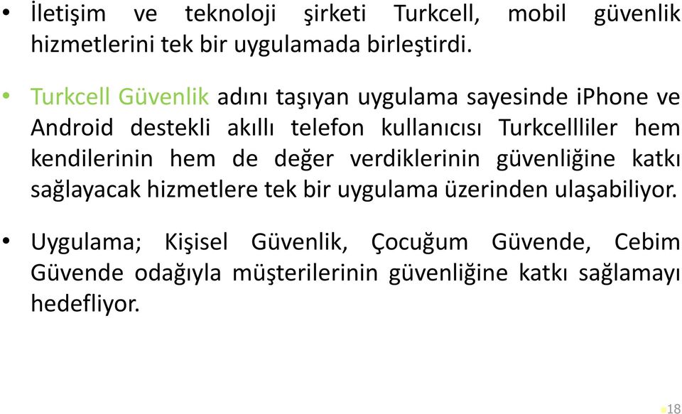Turkcellliler hem kendilerinin hem de değer verdiklerinin güvenliğine katkı sağlayacak hizmetlere tek bir uygulama