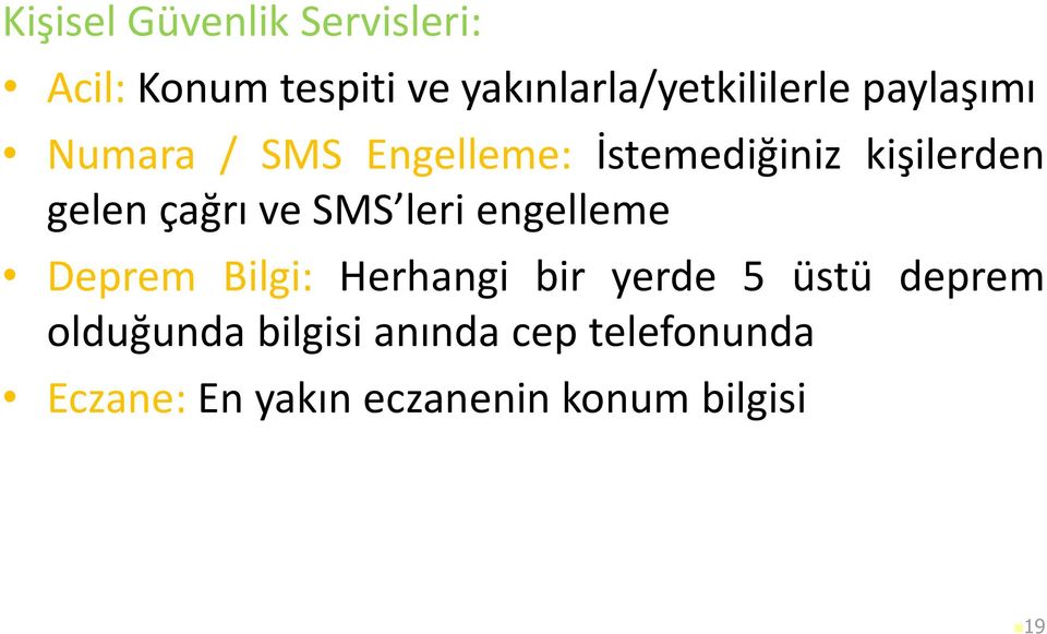 kişilerden gelen çağrı ve SMS leri engelleme Deprem Bilgi: Herhangi bir