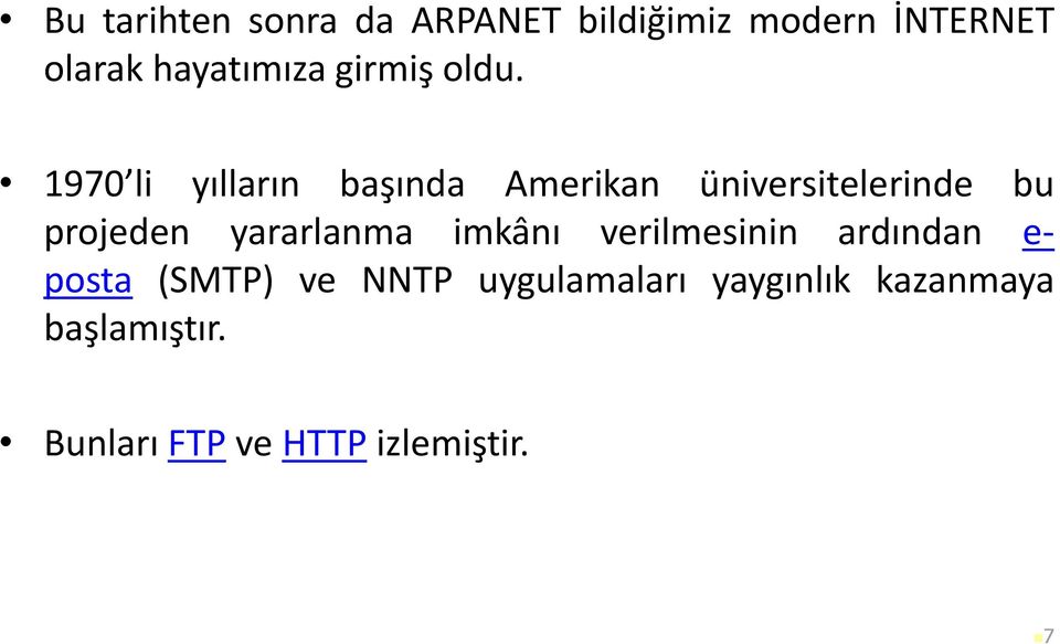 1970 li yılların başında Amerikan üniversitelerinde bu projeden