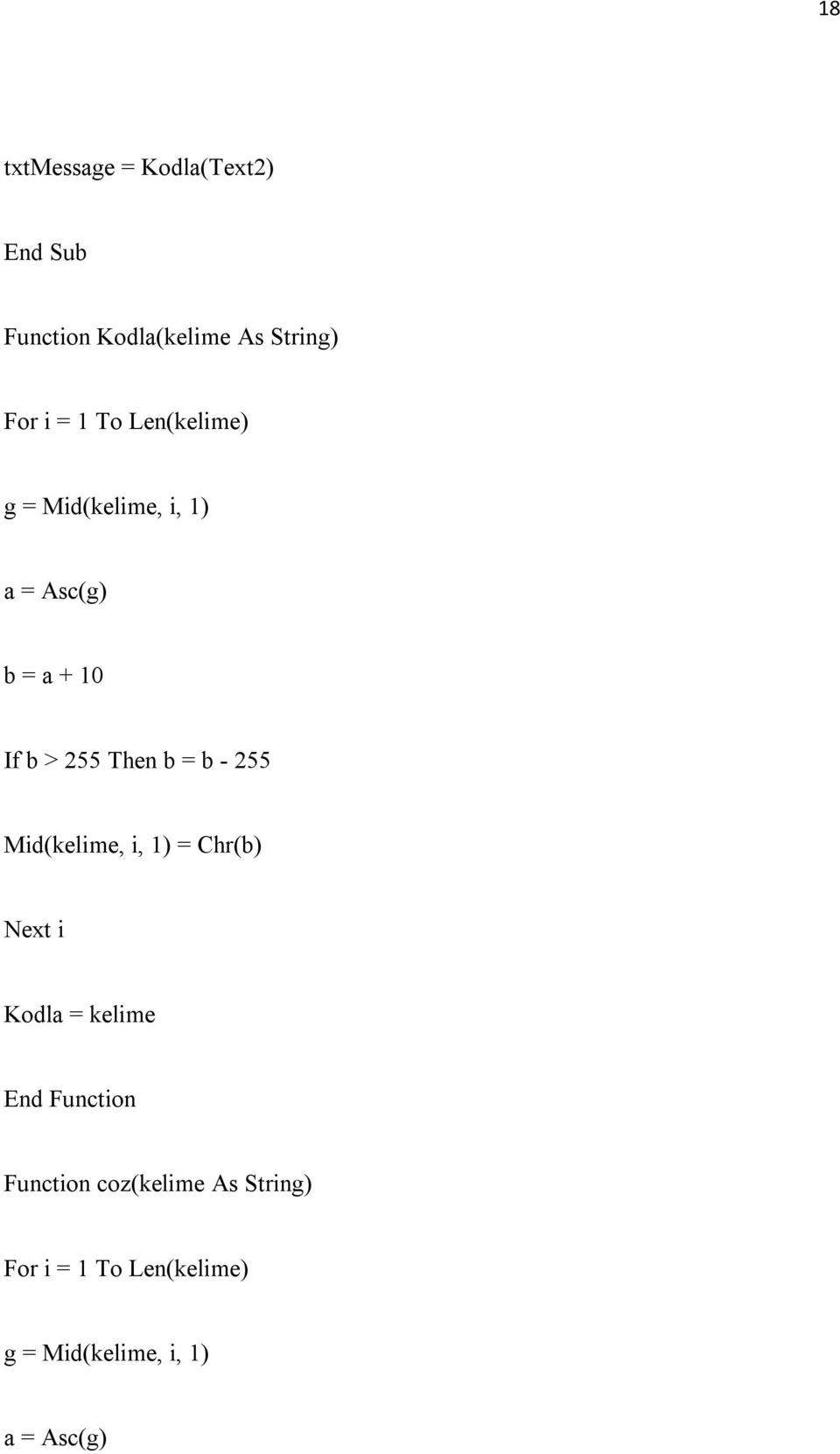 b - 255 Mid(kelime, i, 1) = Chr(b) Next i Kodla = kelime End Function Function