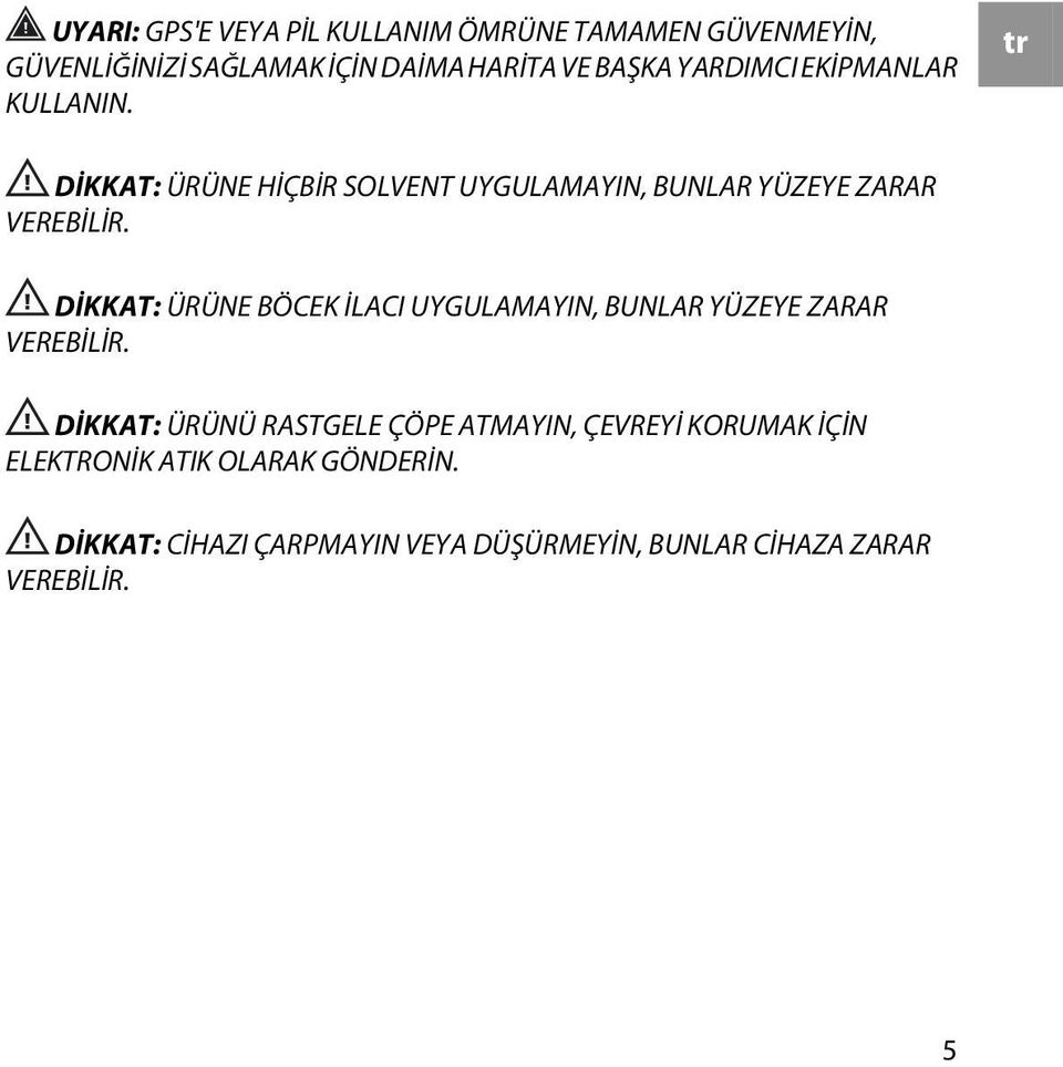 DİKKAT: ÜRÜNE BÖCEK İLACI UYGULAMAYIN, BUNLAR YÜZEYE ZARAR VEREBİLİR.