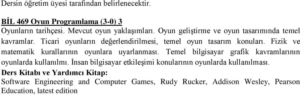 Fizik ve matematik kurallarının oyunlara uyarlanması. Temel bilgisayar grafik kavramlarının oyunlarda kullanılmı.