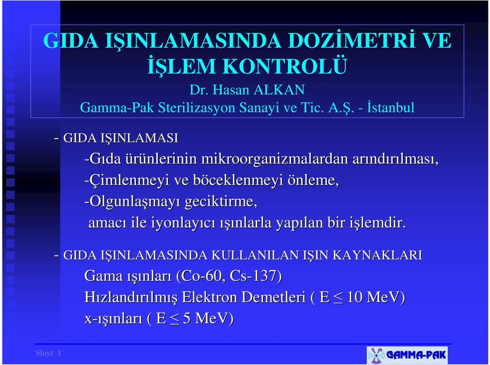 EM KONTROLÜ Dr. Hasan ALKAN Gamma-Pak Sterilizasyon Sanayi ve Tic. A.Ş.