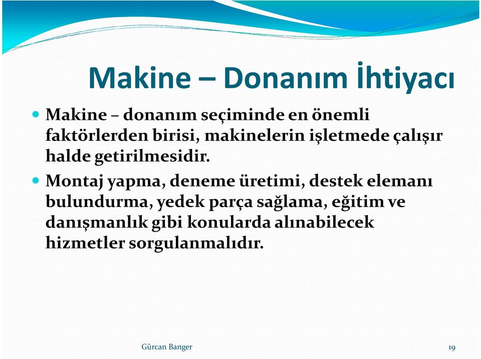 Montaj yapma, deneme üretimi, destek elemanı bulundurma, yedek parça