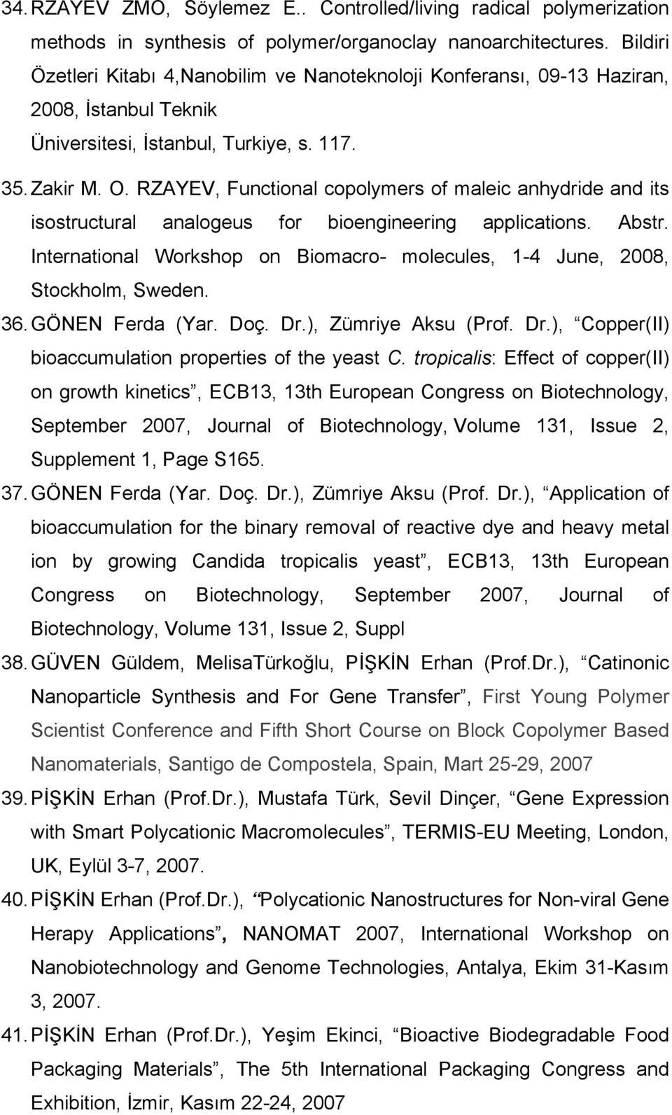 RZAYEV, Functional copolymers of maleic anhydride and its isostructural analogeus for bioengineering applications. Abstr.