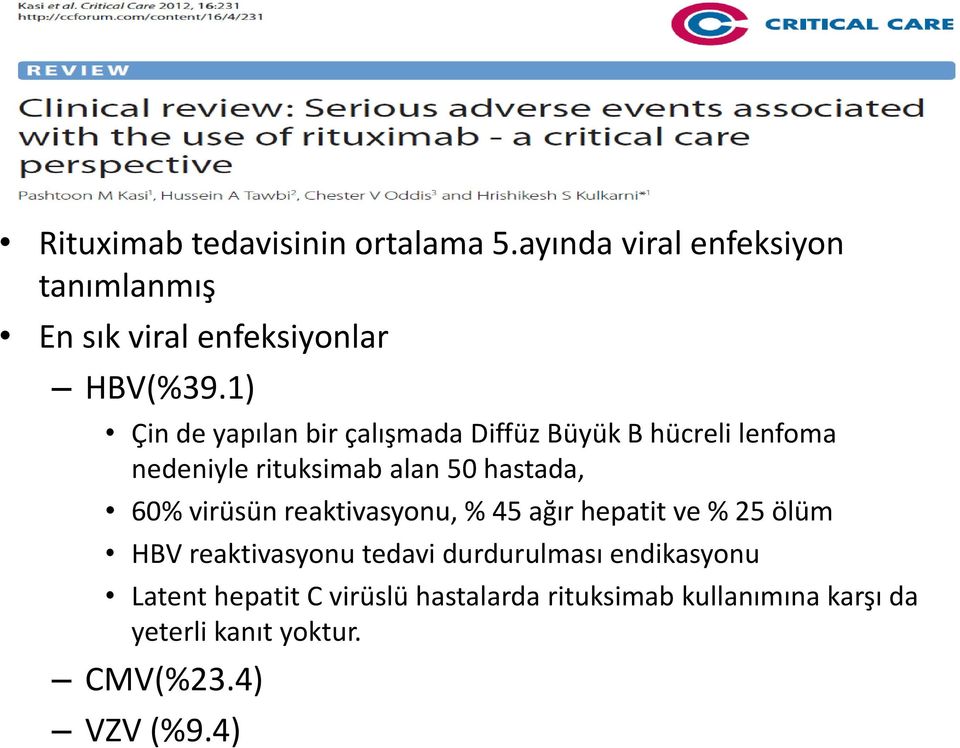 virüsün reaktivasyonu, % 45 ağır hepatit ve % 25 ölüm HBV reaktivasyonu tedavi durdurulması endikasyonu