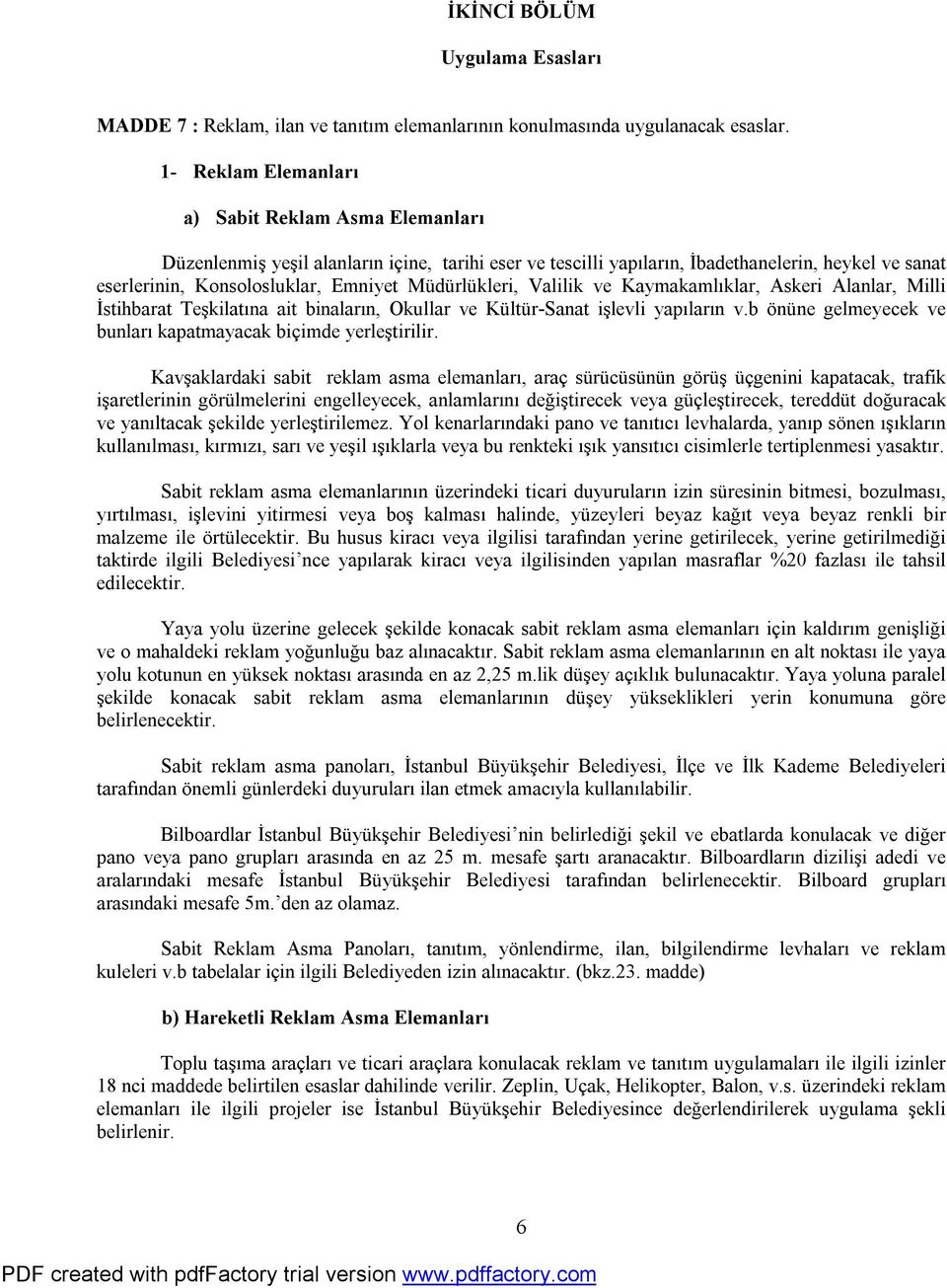 Müdürlükleri, Valilik ve Kaymakamlıklar, Askeri Alanlar, Milli İstihbarat Teşkilatına ait binaların, Okullar ve Kültür-Sanat işlevli yapıların v.