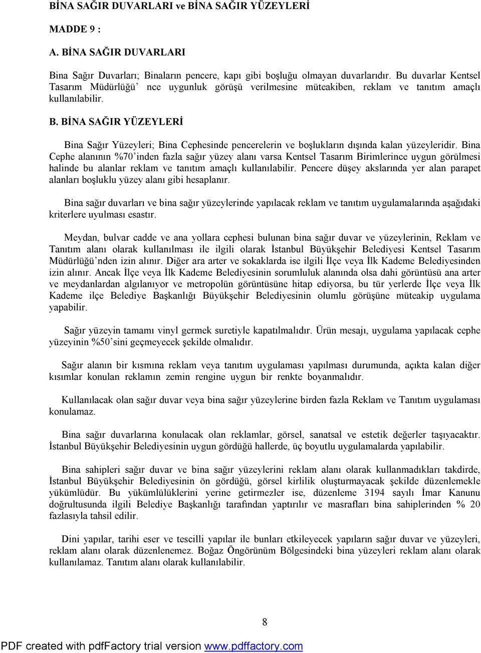 BİNA SAĞIR YÜZEYLERİ Bina Sağır Yüzeyleri; Bina Cephesinde pencerelerin ve boşlukların dışında kalan yüzeyleridir.